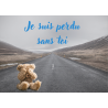 Carte Je suis perdu sans toi